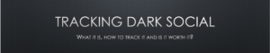 Tracking Dark Social